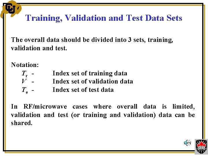 Training, Validation and Test Data Sets The overall data should be divided into 3