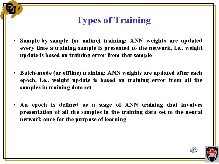 Types of Training • Sample-by-sample (or online) training: ANN weights are updated every time