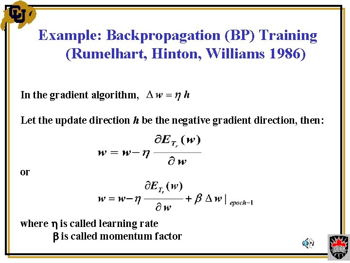 Example: Backpropagation (BP) Training (Rumelhart, Hinton, Williams 1986) In the gradient algorithm, Let the