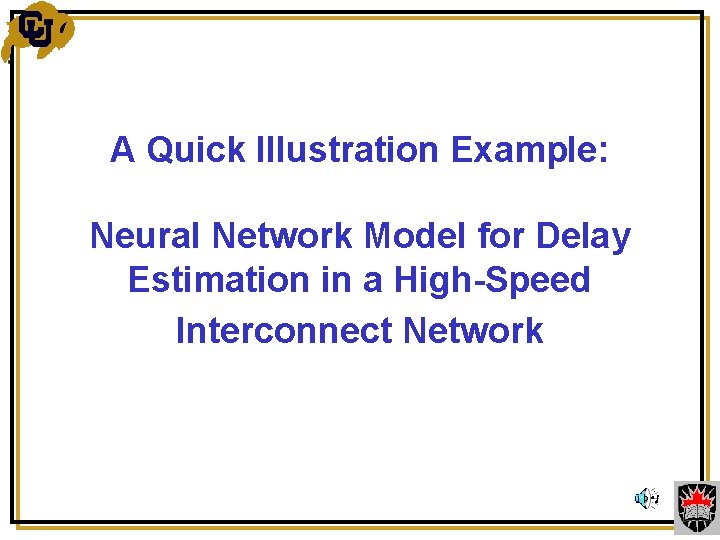 A Quick Illustration Example: Neural Network Model for Delay Estimation in a High-Speed Interconnect