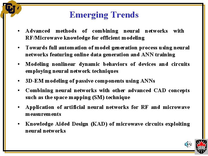 Emerging Trends • Advanced methods of combining neural networks with RF/Microwave knowledge for efficient