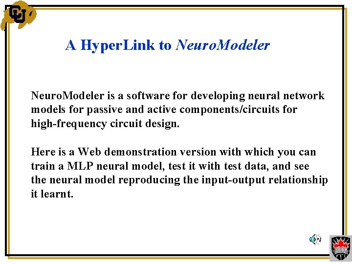 A Hyper. Link to Neuro. Modeler is a software for developing neural network models