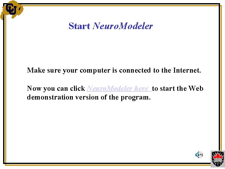 Start Neuro. Modeler Make sure your computer is connected to the Internet. Now you