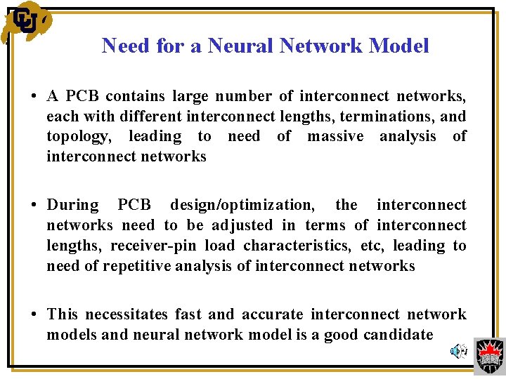 Need for a Neural Network Model • A PCB contains large number of interconnect