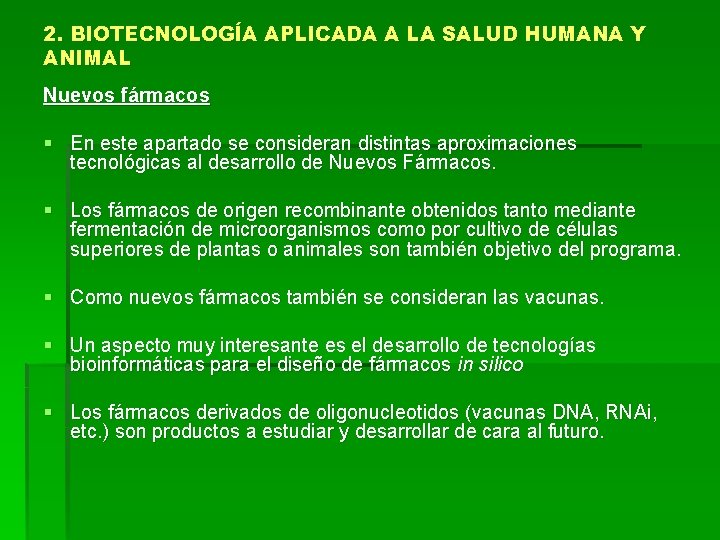 2. BIOTECNOLOGÍA APLICADA A LA SALUD HUMANA Y ANIMAL Nuevos fármacos § En este