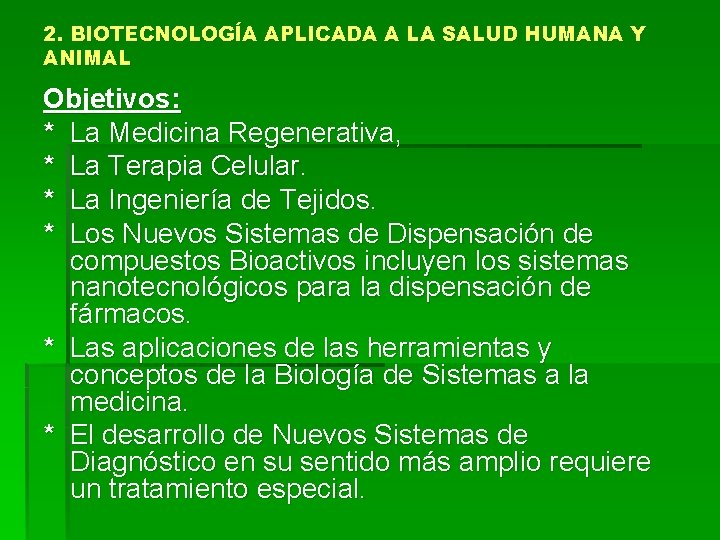 2. BIOTECNOLOGÍA APLICADA A LA SALUD HUMANA Y ANIMAL Objetivos: * La Medicina Regenerativa,