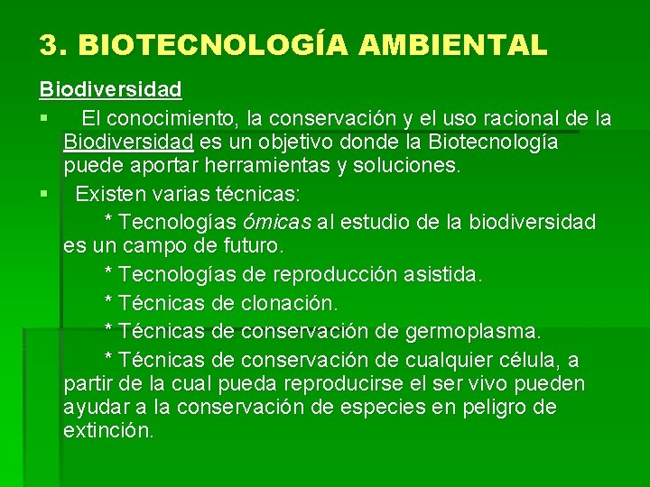 3. BIOTECNOLOGÍA AMBIENTAL Biodiversidad § El conocimiento, la conservación y el uso racional de