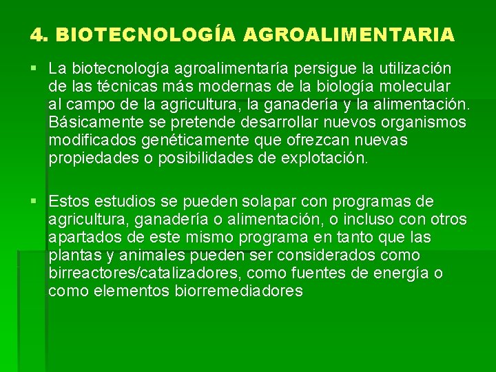 4. BIOTECNOLOGÍA AGROALIMENTARIA § La biotecnología agroalimentaría persigue la utilización de las técnicas más