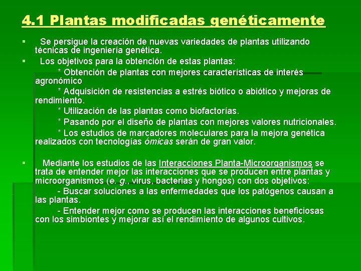 4. 1 Plantas modificadas genéticamente § Se persigue la creación de nuevas variedades de