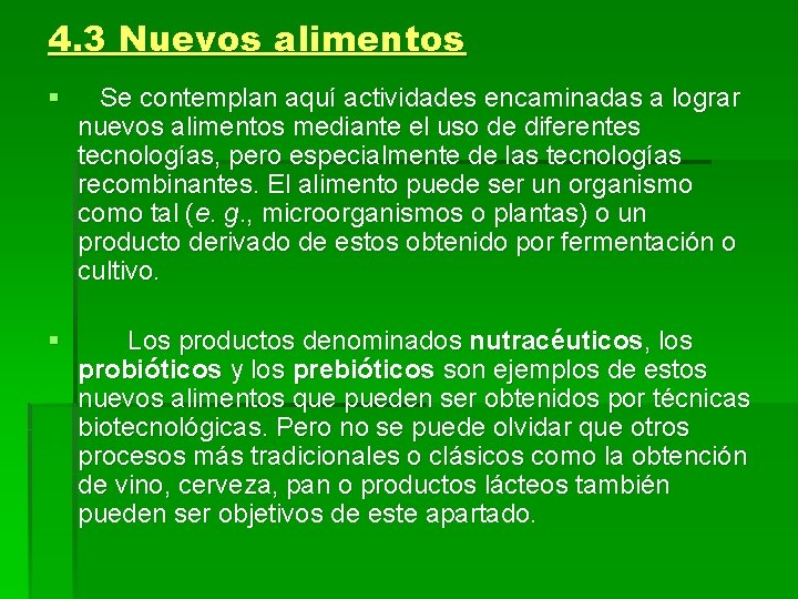 4. 3 Nuevos alimentos § Se contemplan aquí actividades encaminadas a lograr nuevos alimentos