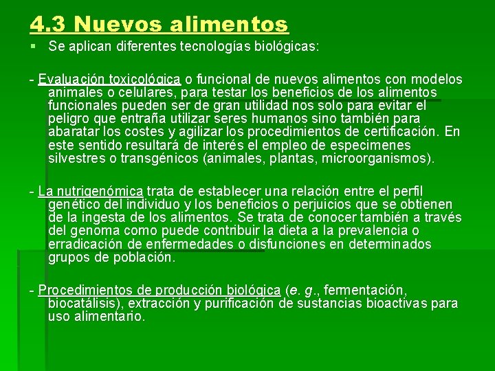 4. 3 Nuevos alimentos § Se aplican diferentes tecnologías biológicas: - Evaluación toxicológica o