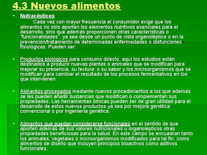 4. 3 Nuevos alimentos § Nutracéuticos Cada vez con mayor frecuencia el consumidor exige