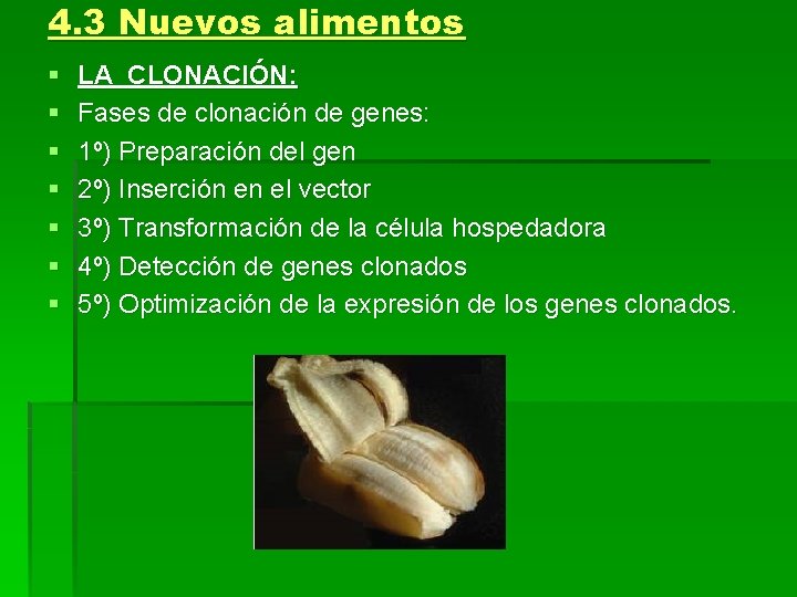 4. 3 Nuevos alimentos § § § § LA CLONACIÓN: Fases de clonación de