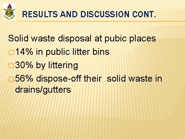 RESULTS AND DISCUSSION CONT. Solid waste disposal at pubic places � 14% in public