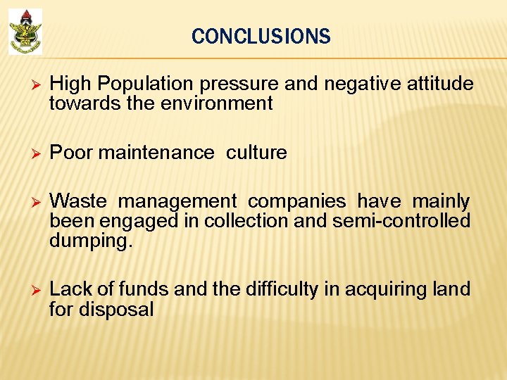 CONCLUSIONS Ø High Population pressure and negative attitude towards the environment Ø Poor maintenance