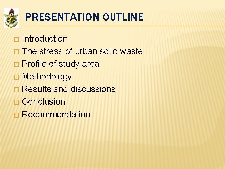 PRESENTATION OUTLINE Introduction � The stress of urban solid waste � Profile of study