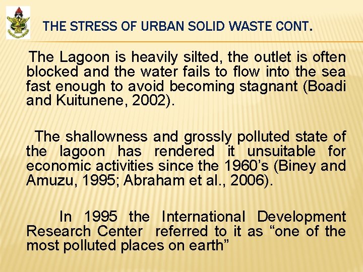 THE STRESS OF URBAN SOLID WASTE CONT. The Lagoon is heavily silted, the outlet