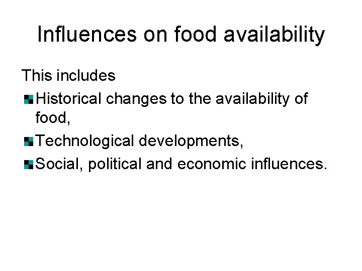 Influences on food availability This includes Historical changes to the availability of food, Technological