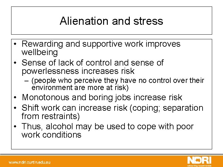 Alienation and stress • Rewarding and supportive work improves wellbeing • Sense of lack
