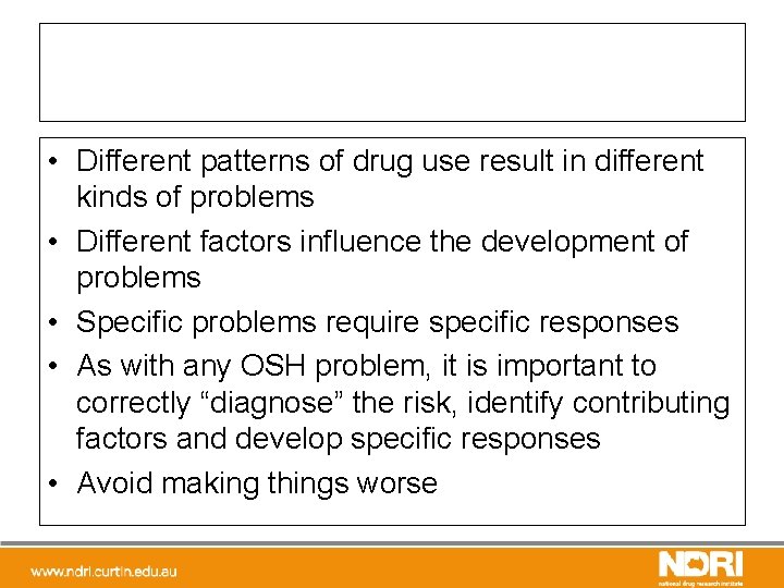  • Different patterns of drug use result in different kinds of problems •