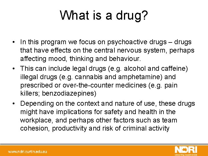 What is a drug? • In this program we focus on psychoactive drugs –