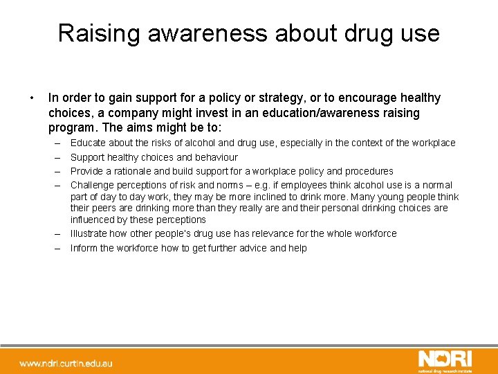 Raising awareness about drug use • In order to gain support for a policy