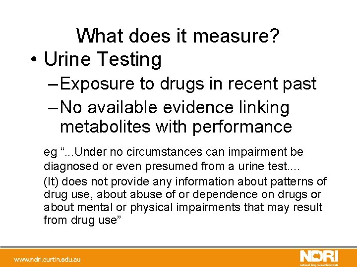What does it measure? • Urine Testing – Exposure to drugs in recent past