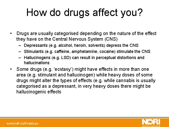 How do drugs affect you? • Drugs are usually categorised depending on the nature