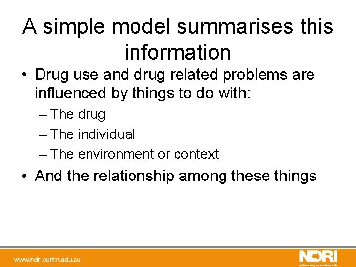 A simple model summarises this information • Drug use and drug related problems are