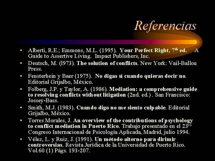 Referencias • Alberti, R. E. ; Emmons, M. L. (1995). Your Perfect Right, 7