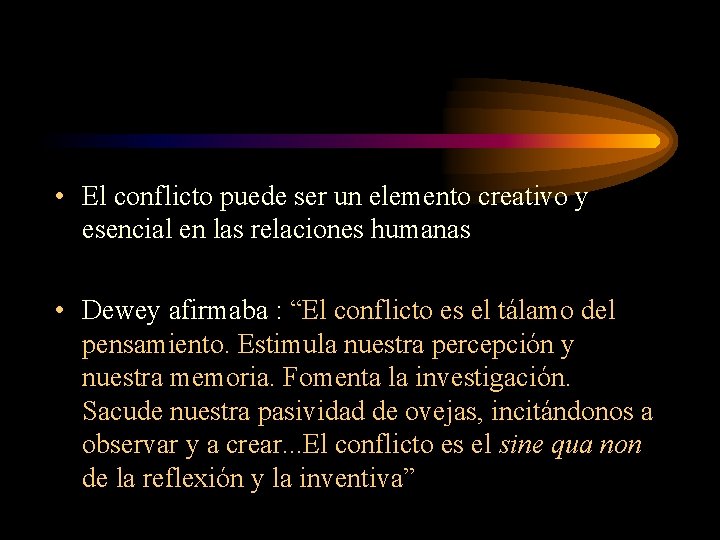  • El conflicto puede ser un elemento creativo y esencial en las relaciones