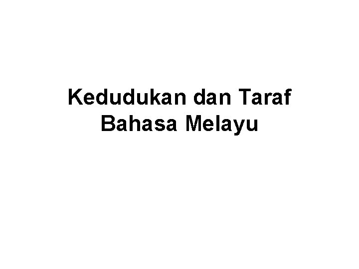 Kedudukan dan Taraf Bahasa Melayu 