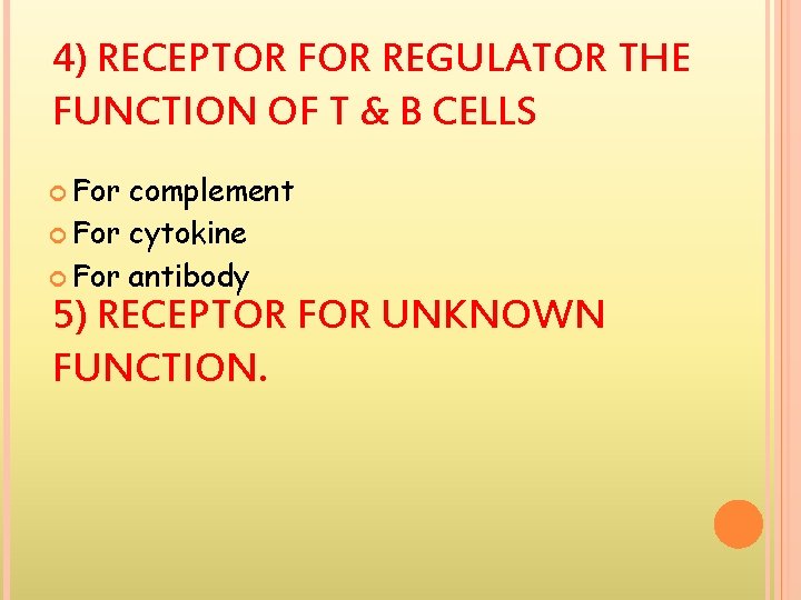 4) RECEPTOR FOR REGULATOR THE FUNCTION OF T & B CELLS For complement For