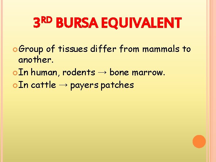 3 RD BURSA EQUIVALENT Group of tissues differ from mammals to another. In human,