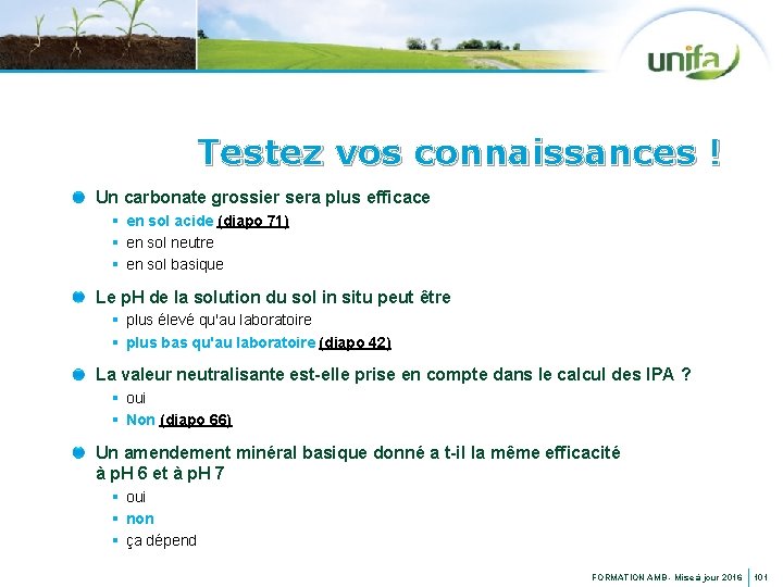 Testez vos connaissances ! Un carbonate grossier sera plus efficace § en sol acide