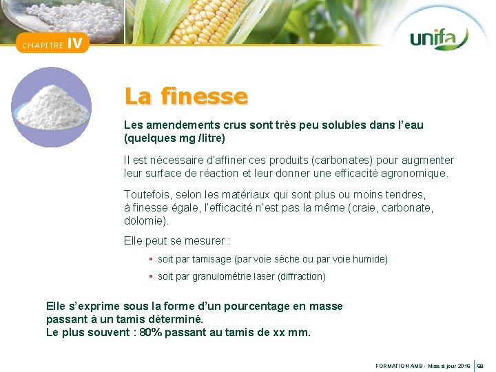 CHAPITRE IV La finesse Les amendements crus sont très peu solubles dans l’eau (quelques