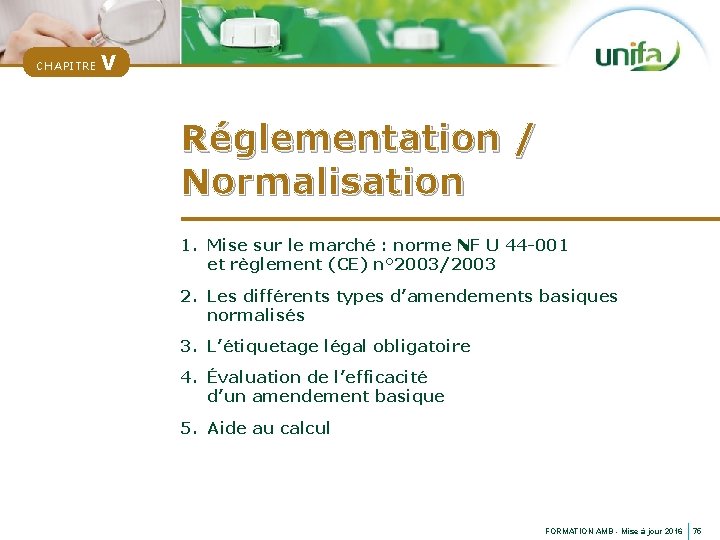 CHAPITRE V Réglementation / Normalisation 1. Mise sur le marché : norme NF U