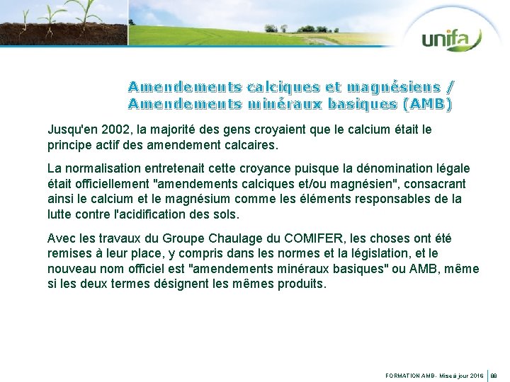 Amendements calciques et magnésiens / Amendements minéraux basiques (AMB) Jusqu'en 2002, la majorité des