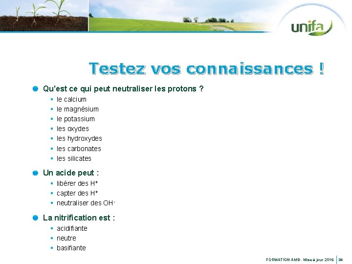 Testez vos connaissances ! Qu'est ce qui peut neutraliser les protons ? § §