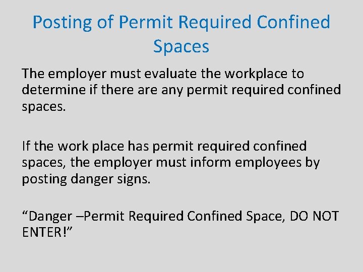 Posting of Permit Required Confined Spaces The employer must evaluate the workplace to determine