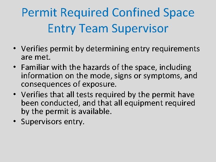 Permit Required Confined Space Entry Team Supervisor • Verifies permit by determining entry requirements