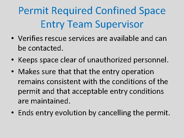 Permit Required Confined Space Entry Team Supervisor • Verifies rescue services are available and