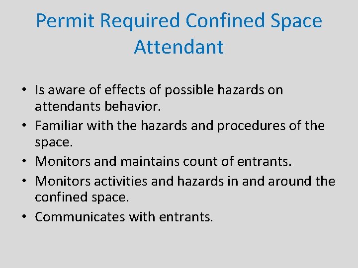 Permit Required Confined Space Attendant • Is aware of effects of possible hazards on