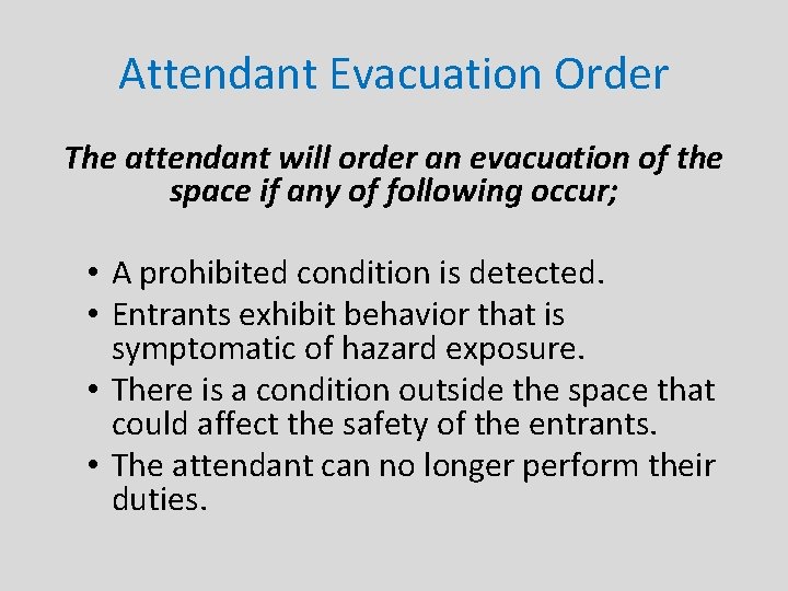 Attendant Evacuation Order The attendant will order an evacuation of the space if any