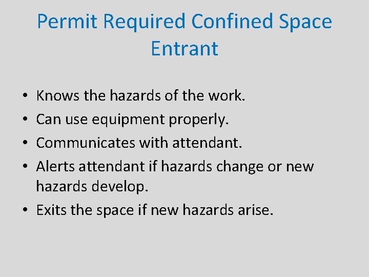 Permit Required Confined Space Entrant Knows the hazards of the work. Can use equipment
