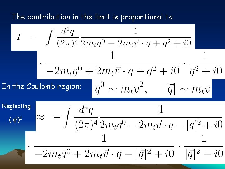 The contribution in the limit is proportional to In the Coulomb region: Neglecting (