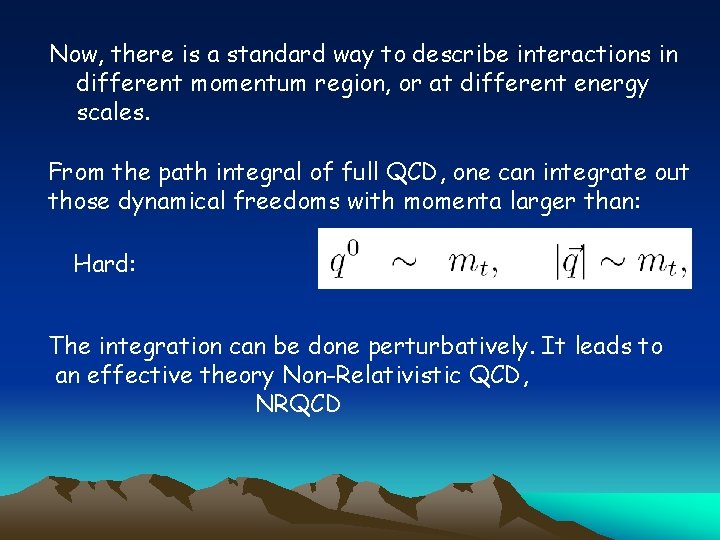 Now, there is a standard way to describe interactions in different momentum region, or