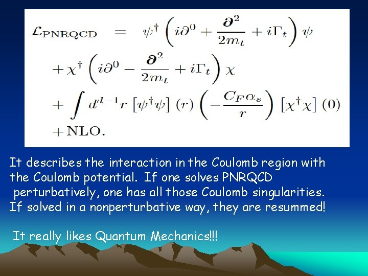 It describes the interaction in the Coulomb region with the Coulomb potential. If one