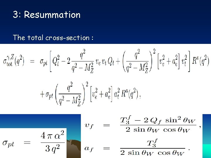 3: Resummation The total cross-section : 