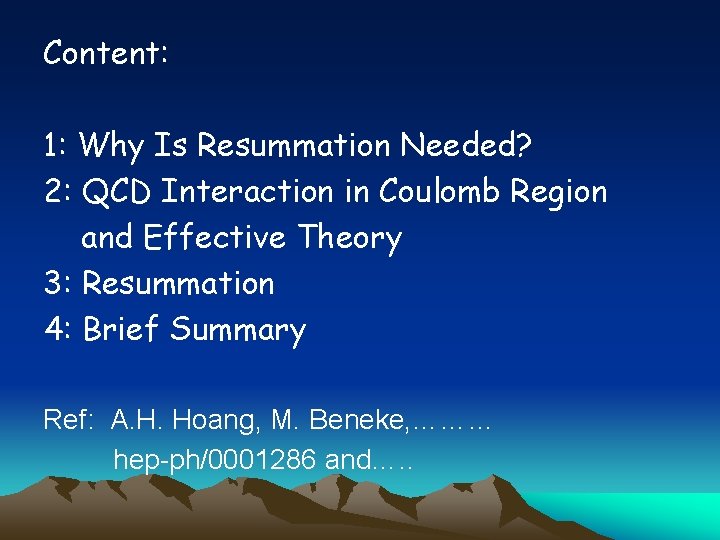 Content: 1: Why Is Resummation Needed? 2: QCD Interaction in Coulomb Region and Effective